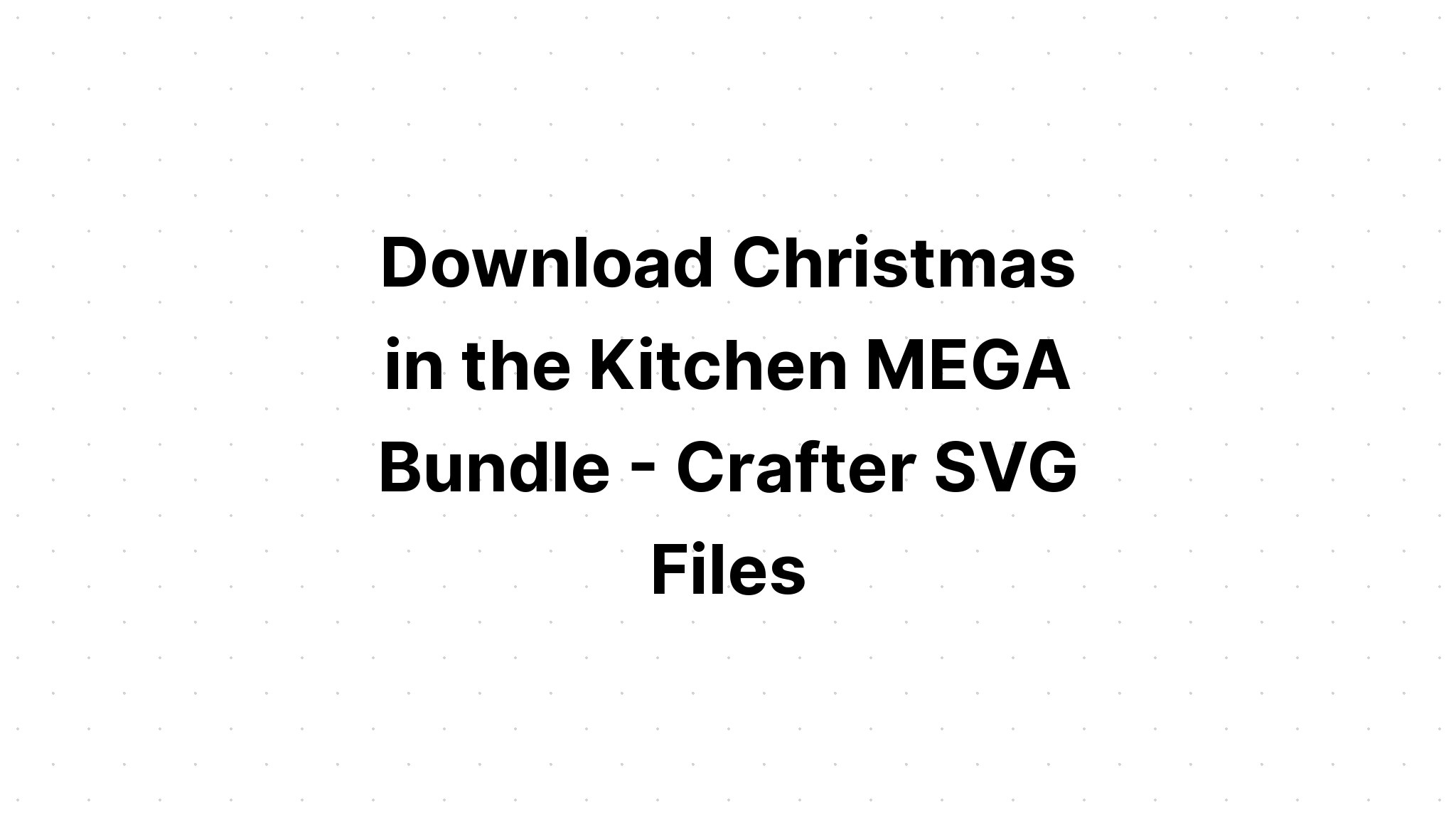 Download Christmas Mega Craft Bundle SVG File